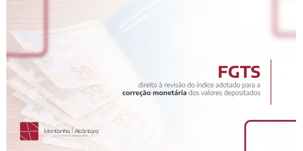 FGTS: direito à revisão do índice adotado para a correção monetária dos valores depositados