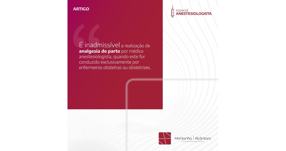 É inadmissível a realização de analgesia de parto por médico anestesiologista, quando este for conduzido exclusivamente por enfermeiros obstetras ou obstetrizes
