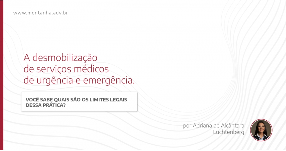 A desmobilização de serviços médicos de urgência e emergência. Você sabe quais são os limites legais dessa prática?