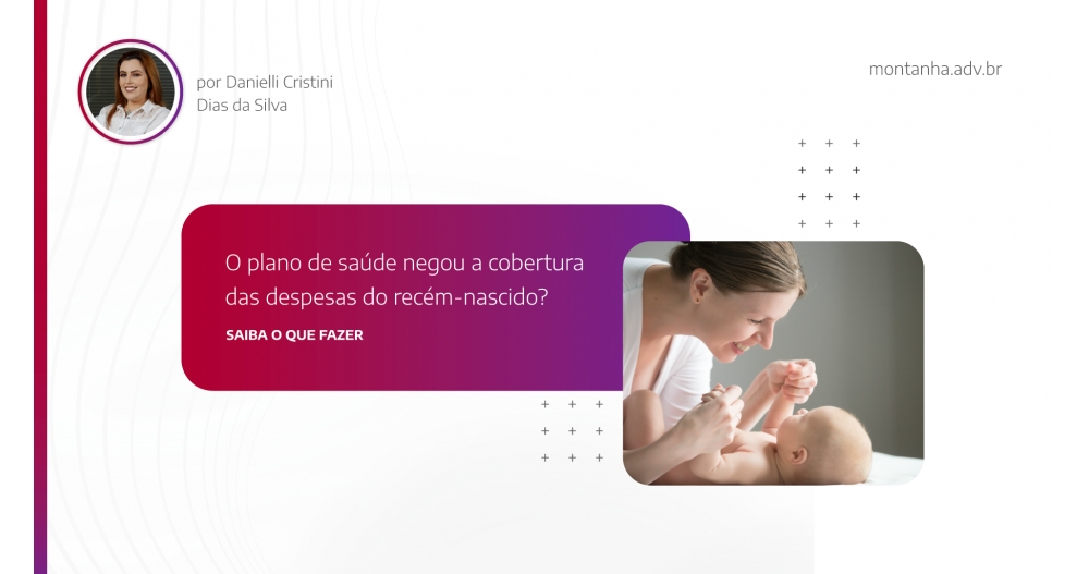 O PLANO DE SAÚDE NEGOU A COBERTURA DAS DESPESAS DO RECÉM-NASCIDO? SAIBA O QUE FAZER!