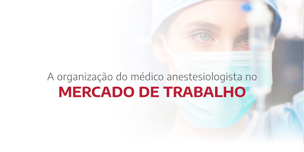 A Organização do Médico Anestesiologista no Mercado de Trabalho