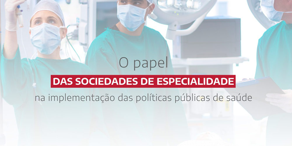 O Papel da Sociedade de Especialidade na Implementação das Políticas Públicas de Saúde