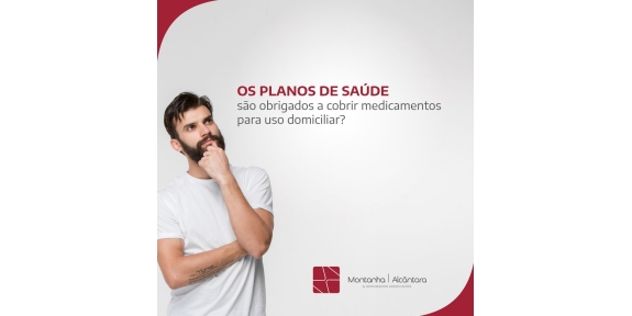Os Planos de Saúde são obrigados a cobrir medicamentos para uso domiciliar?