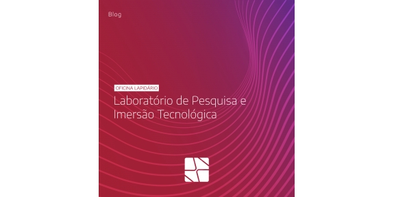 OFICINA LAPIDÁRIO - Laboratório de Pesquisa e Imersão Tecnológica