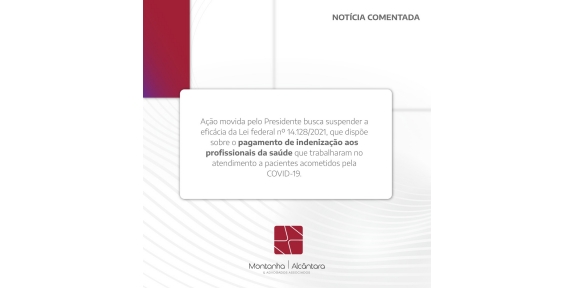 Ação Direta de Inconstitucionalidade (ADI) busca suspender a eficácia da Lei federal n.º 14.128/2021