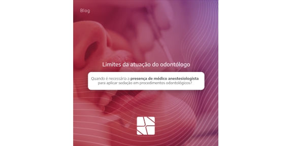 Limites da atuação do odontólogo: quando é necessária a presença de médico anestesiologista para aplicar sedação em procedimentos odontológicos?