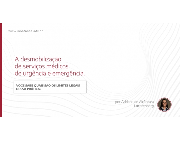 A desmobilização de serviços médicos de urgência e emergência. Você sabe quais são os limites legais dessa prática?