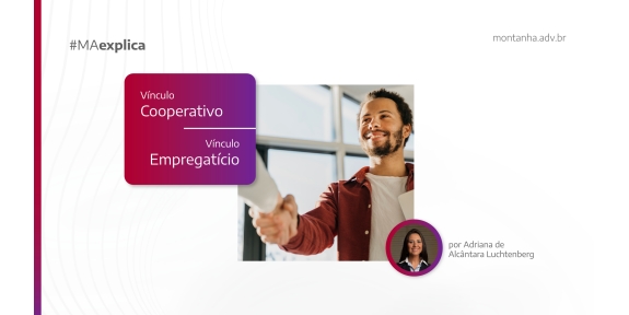 #MA Explica  Vínculo cooperativo x vínculo empregatício