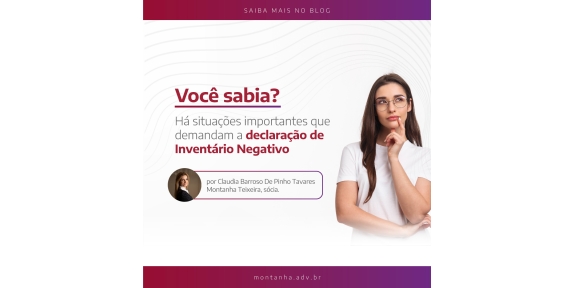 Você sabia que há situações importantes que demandam  a declaração de Inventário Negativo?