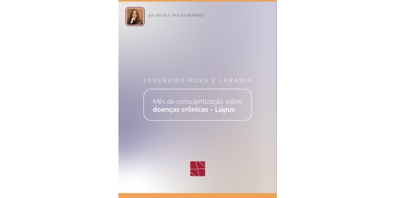 Fevereiro Roxo e Laranja: mês de conscientização sobre doenças crônicas - Lúpus