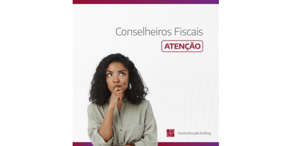 Conselheiros Fiscais, atenção!