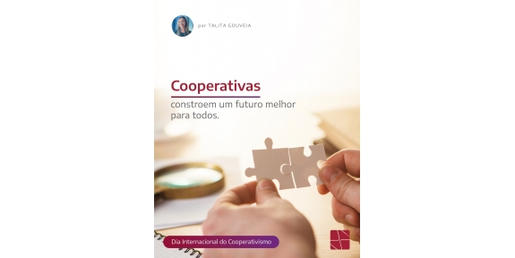 Cooperativas constroem um futuro melhor para todos