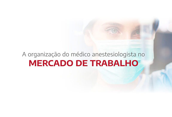 A Organização do Médico Anestesiologista no Mercado de Trabalho