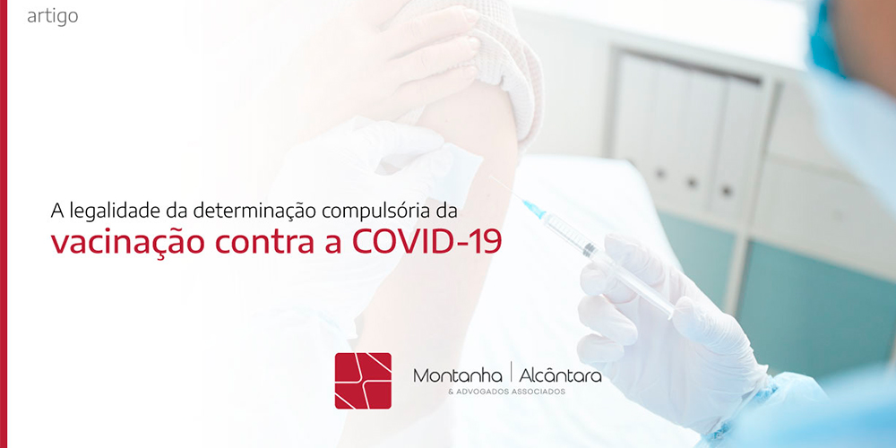  A Legalidade da Determinação Compulsória da Vacinação contra a COVID-19 