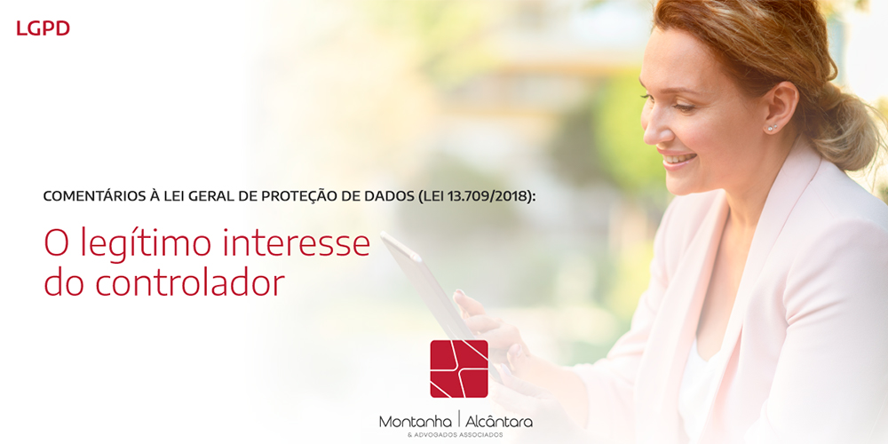 Comentários à Lei Geral de Proteção de Dados (Lei 13.709/2018): o legítimo interesse do controlador
