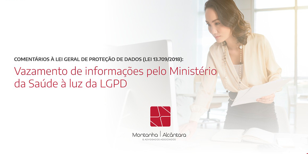 Comentários à LGPD (Lei 13.709/2018): vazamento de informações pelo Ministério da Saúde à luz da Lei Geral de Proteção de Dados